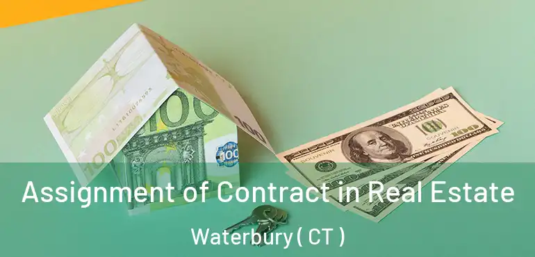  Assignment of Contract in Real Estate Waterbury ( CT )