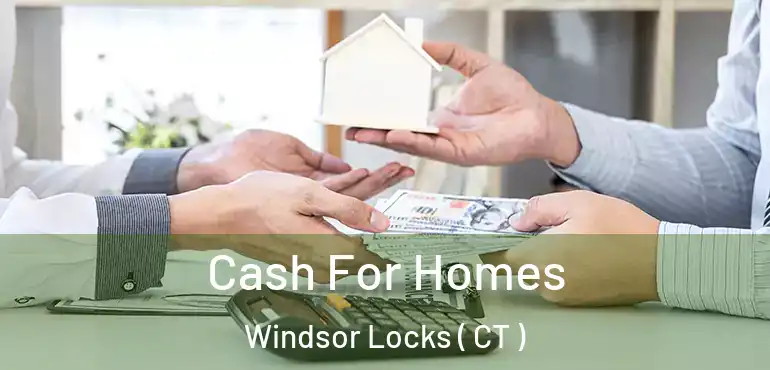  Cash For Homes Windsor Locks ( CT )