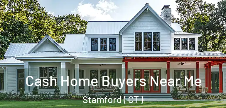  Cash Home Buyers Near Me Stamford ( CT )