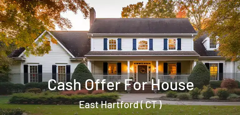  Cash Offer For House East Hartford ( CT )