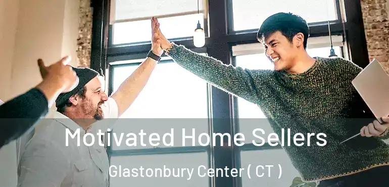  Motivated Home Sellers Glastonbury Center ( CT )