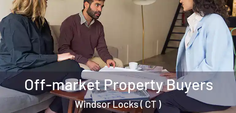  Off-market Property Buyers Windsor Locks ( CT )