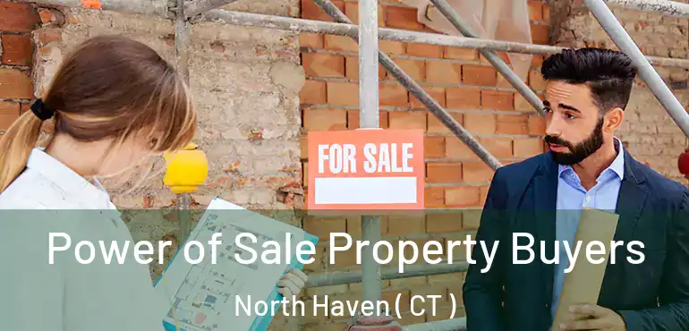  Power of Sale Property Buyers North Haven ( CT )