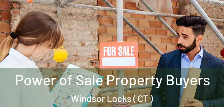  Power of Sale Property Buyers Windsor Locks ( CT )