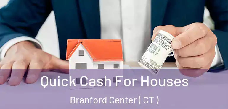  Quick Cash For Houses Branford Center ( CT )