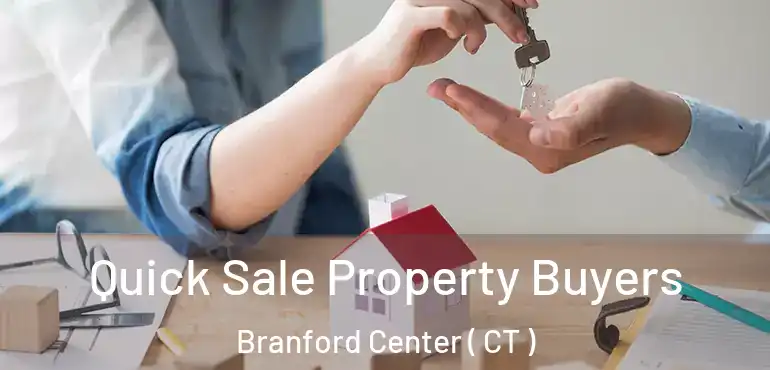  Quick Sale Property Buyers Branford Center ( CT )