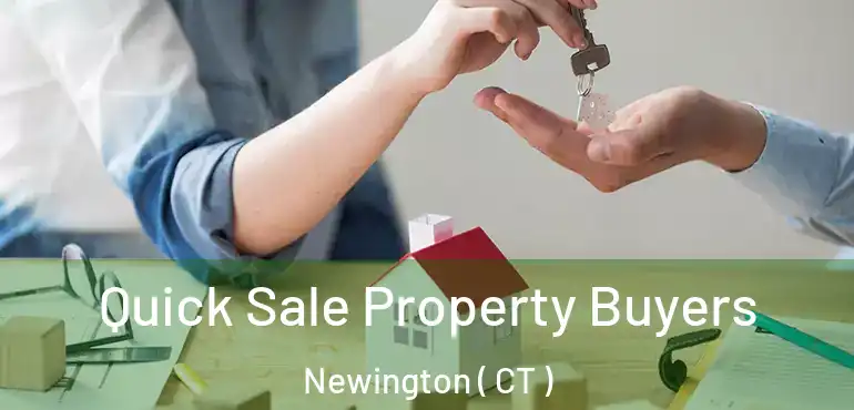  Quick Sale Property Buyers Newington ( CT )