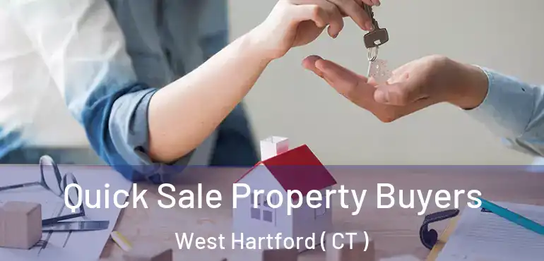  Quick Sale Property Buyers West Hartford ( CT )