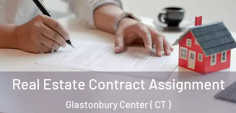  Real Estate Contract Assignment Glastonbury Center ( CT )
