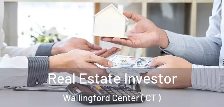  Real Estate Investor Wallingford Center ( CT )