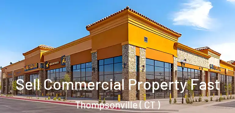  Sell Commercial Property Fast Thompsonville ( CT )