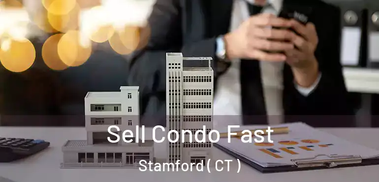 Sell Condo Fast Stamford ( CT )