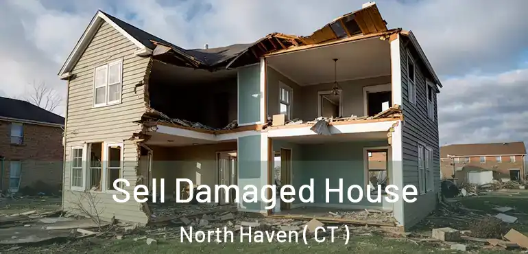  Sell Damaged House North Haven ( CT )