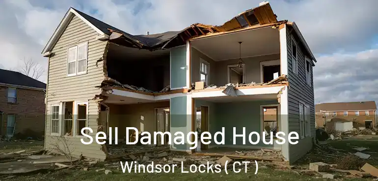  Sell Damaged House Windsor Locks ( CT )