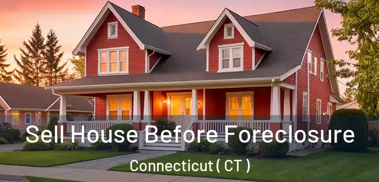  Sell House Before Foreclosure Connecticut ( CT )