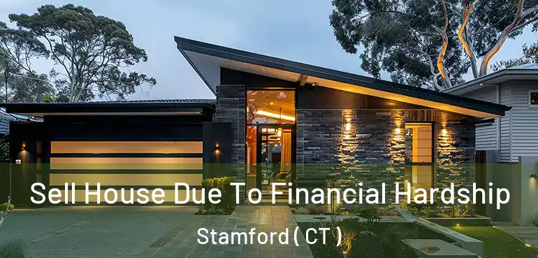  Sell House Due To Financial Hardship Stamford ( CT )
