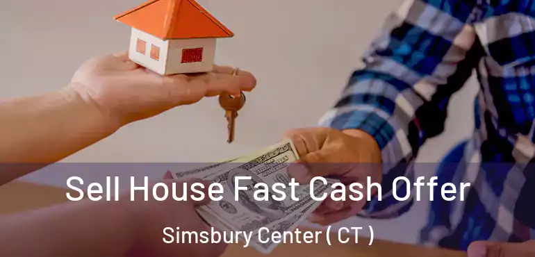  Sell House Fast Cash Offer Simsbury Center ( CT )
