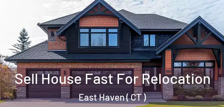  Sell House Fast For Relocation East Haven ( CT )
