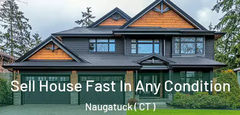 Sell House Fast In Any Condition Naugatuck ( CT )