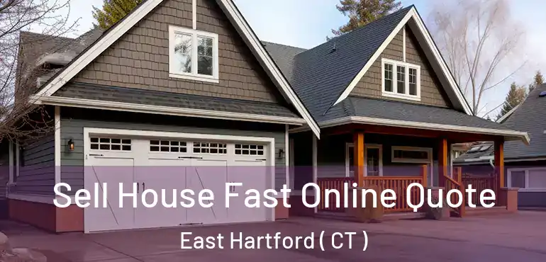  Sell House Fast Online Quote East Hartford ( CT )
