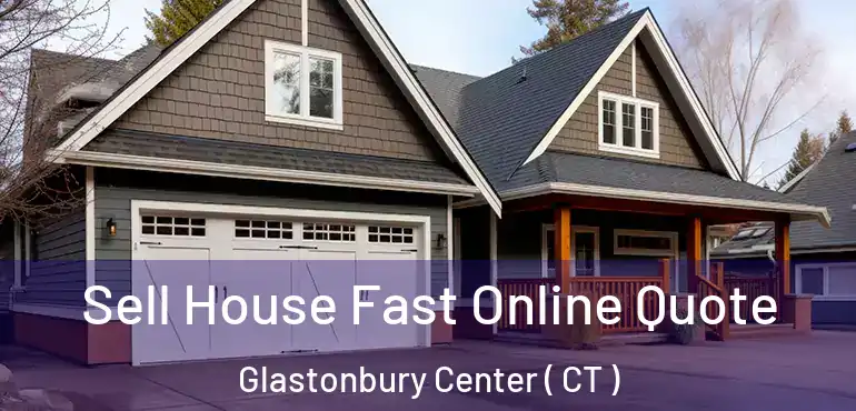  Sell House Fast Online Quote Glastonbury Center ( CT )
