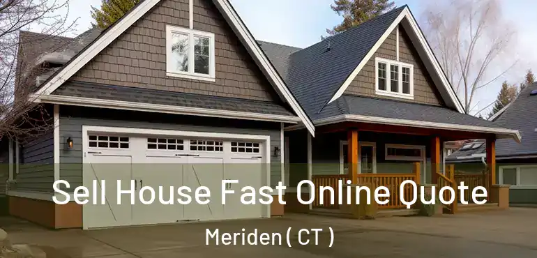  Sell House Fast Online Quote Meriden ( CT )
