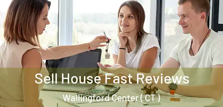  Sell House Fast Reviews Wallingford Center ( CT )