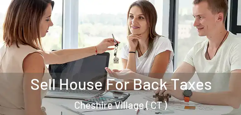  Sell House For Back Taxes Cheshire Village ( CT )