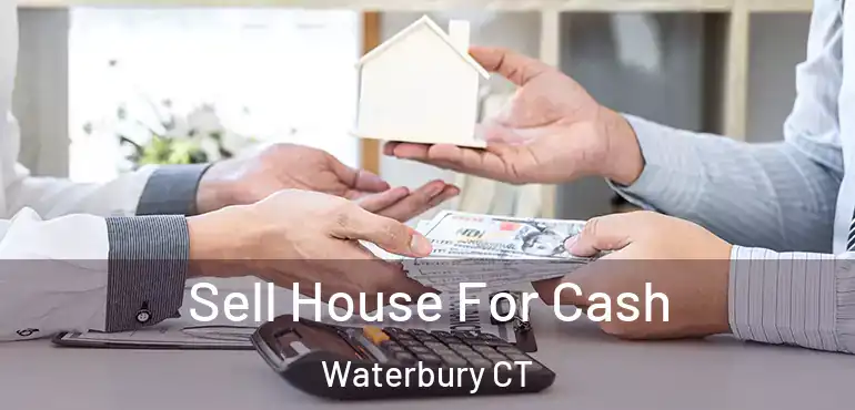  Sell House For Cash Waterbury CT