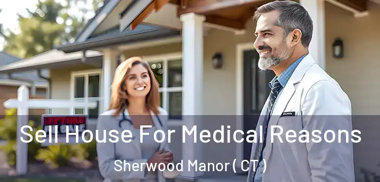  Sell House For Medical Reasons Sherwood Manor ( CT )