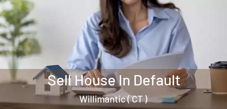  Sell House In Default Willimantic ( CT )