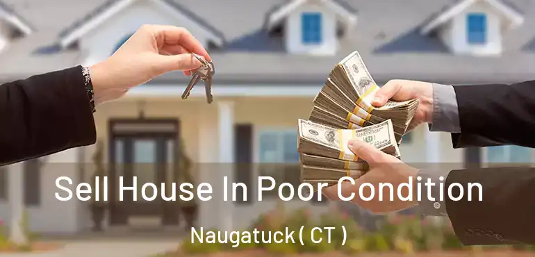  Sell House In Poor Condition Naugatuck ( CT )