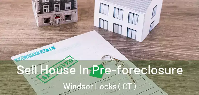  Sell House In Pre-foreclosure Windsor Locks ( CT )