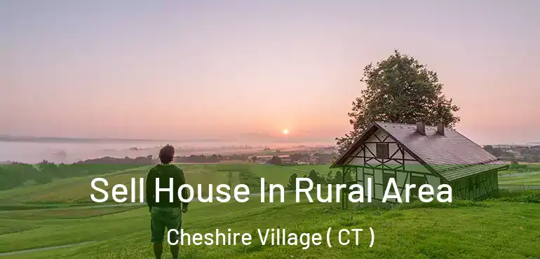  Sell House In Rural Area Cheshire Village ( CT )