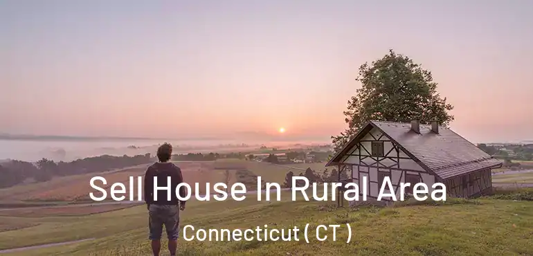  Sell House In Rural Area Connecticut ( CT )