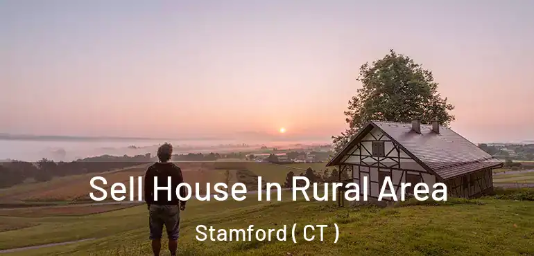  Sell House In Rural Area Stamford ( CT )