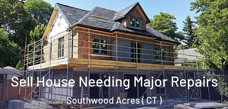  Sell House Needing Major Repairs Southwood Acres ( CT )