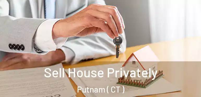  Sell House Privately Putnam ( CT )