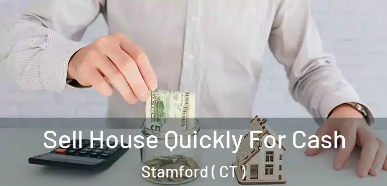  Sell House Quickly For Cash Stamford ( CT )
