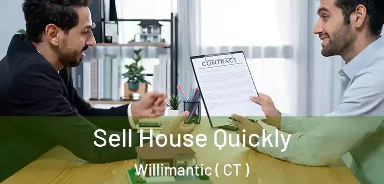  Sell House Quickly Willimantic ( CT )