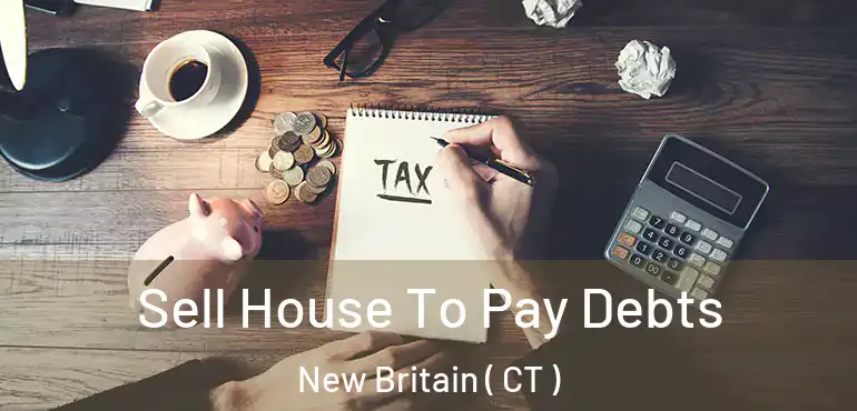  Sell House To Pay Debts New Britain ( CT )