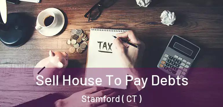  Sell House To Pay Debts Stamford ( CT )