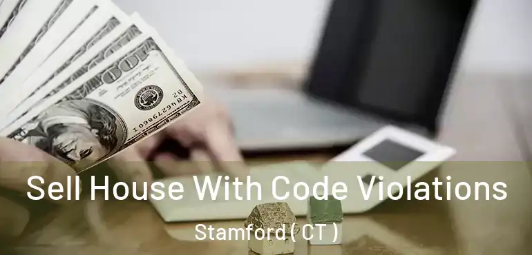  Sell House With Code Violations Stamford ( CT )