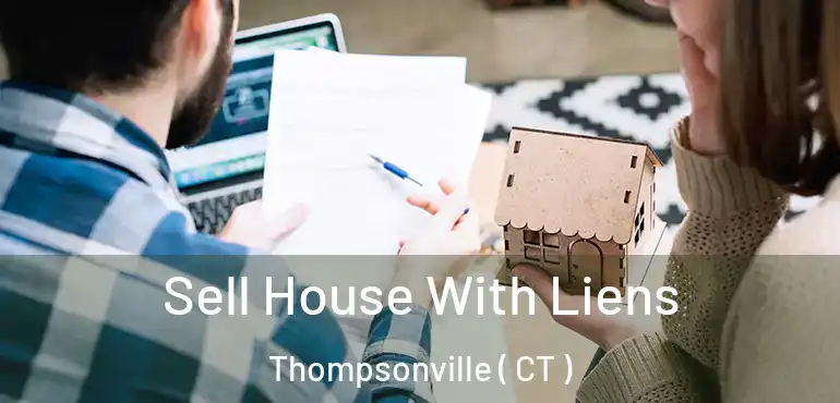  Sell House With Liens Thompsonville ( CT )