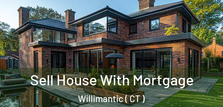  Sell House With Mortgage Willimantic ( CT )