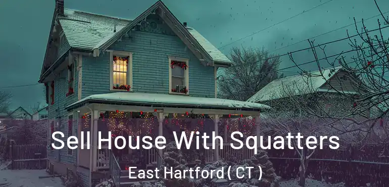  Sell House With Squatters East Hartford ( CT )