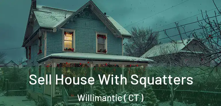  Sell House With Squatters Willimantic ( CT )