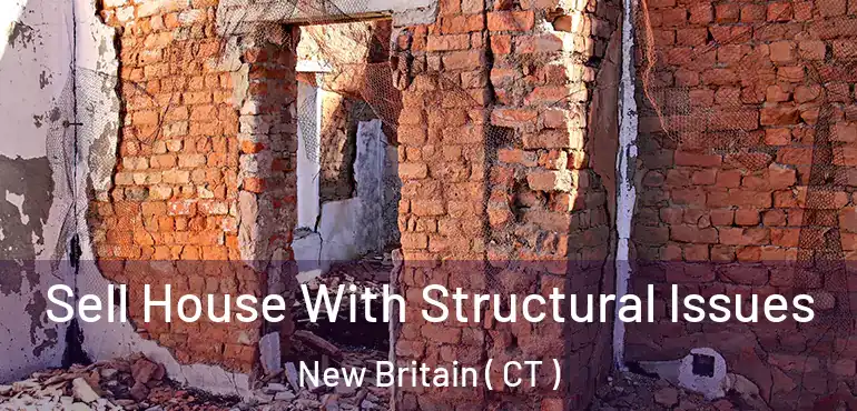  Sell House With Structural Issues New Britain ( CT )