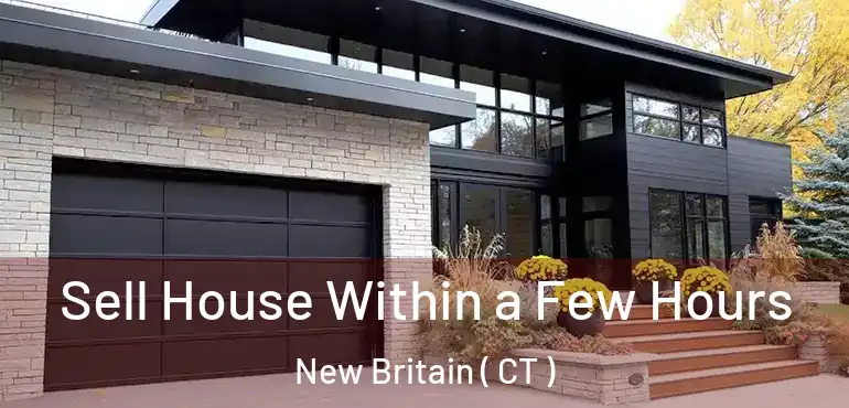  Sell House Within a Few Hours New Britain ( CT )