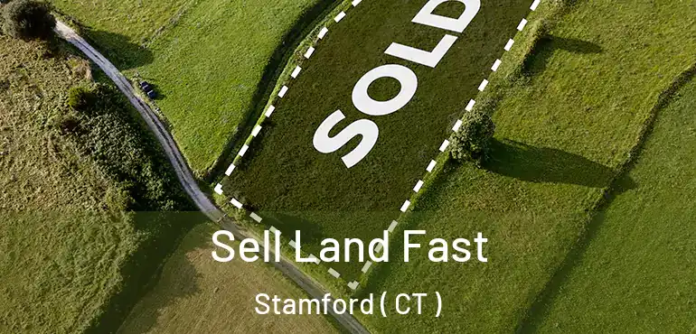  Sell Land Fast Stamford ( CT )